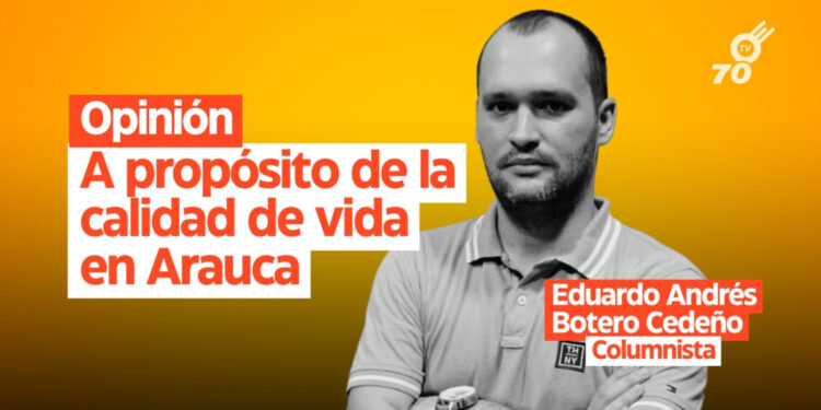 Opinión: A propósito de la calidad de vida en Arauca