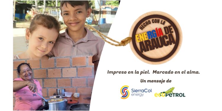 SierraCol Energy y Ecopetrol lanzan la campaña “Hecho con la Energía de Arauca”