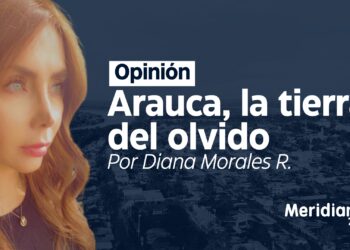 Opinión: Arauca, la tierra del olvido