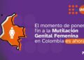 El momento de poner fin a la Mutilación Genital Femenina en Colombia es ahora